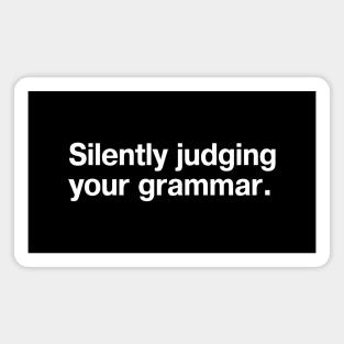 Silently judging your grammar. Magnet